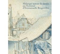 Mélanges Autour Du Dessin En L'honneur D'emmanuelle Brugerolles