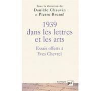 Mélanges chevrel, 1939 dans les lettres et les arts Essais offerts a yves chevrel - Pierre Brunel - Puf - broché - Anthologie