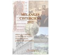 Mélanges Cisterciens 2012 - Offerts Par L'arccis Au Père Placide Vernet, Moine De Cîteaux, Pour Son 90e Anniversaire