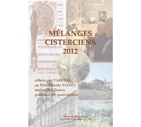 Melanges cisterciens 2012 Offerts par l'Arccis au Père Placide Vernet, moine de Cîteaux, pour son 90e anniversaire - Collectif - Abbaye De Bellefontaine - broché - Essai