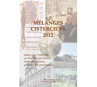 Mélanges Cisterciens 2012 - Offerts Par L'arccis Au Père Placide Vernet, Moine De Cîteaux, Pour Son 90e Anniversaire