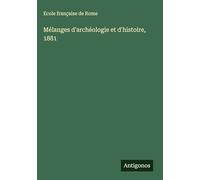 Mélanges d'archéologie et d'histoire, 1881
