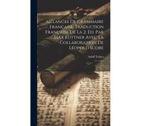 Mélanges De Grammaire Française. Traduction Française De La 2. Éd. Par Max Kuttner Avec La Collaboration De Léopold Sudre: 1