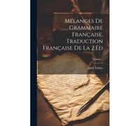 Mélanges De Grammaire Française, Traduction Française De La 2.Éd; Volume 1