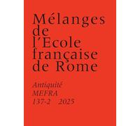 Mélanges de l’École française de Rome. Antiquité 137-2 (2025): Dies alliensis. Realtà, ideologizzazione e memoria di una sconfitta romana