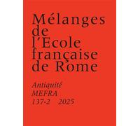 Mélanges de l’École française de Rome. Antiquité 137-2 (2025) Dies alliensis. Realtà, ideologizzazione e memoria di una sconfitta romana - Gianluca Tagliamonte - Ecole Francaise De Rome - broché - Rev
