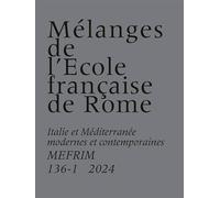 Mélanges de l’École française de Rome: Italie et Méditerranée modernes et contemporaines 136-1 (2024)