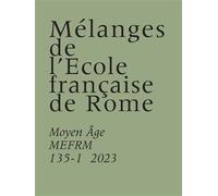 Mélanges de l’École française de Rome. Moyen Âge (135-1) - Florence Bistagne - Ecole Francaise De Rome - broché - Revue
