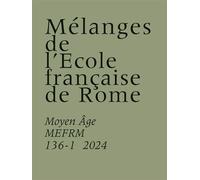 Mélanges de l’École française de Rome - Moyen Âge 136-1 (2024) - Chloé Tardivel - Ecole Francaise De Rome - broché - Revue