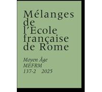 Mélanges de l’École française de Rome. Moyen Âge 137-2 (2025) - Collectif - Ecole Francaise De Rome - broché - Revue
