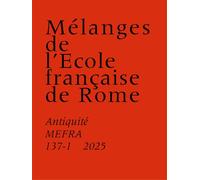 Mélanges de l'École française de Rome - Antiquité 137-1 (2025) - Maria José Esteran Tolosa - Ecole Francaise De Rome - broché - Revue