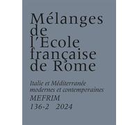 Mélanges de l'École française de Rome. Italie et Méditerranée modernes et contemporaines 136-2 (2024)