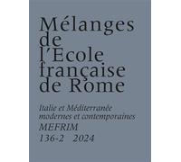 Mélanges de l'École française de Rome. Italie et Méditerranée modernes et contemporaines 136-2 (2024) - Collectif - Ecole Francaise De Rome - broché - Revue