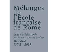 Mélanges de l'École française de Rome. Italie et Méditerranée modernes et contemporaines 137-2 (2025) - Collectif - Ecole Francaise De Rome - broché - Revue