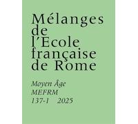 Mélanges De L'école Française De Rome - Moyen Âge 137-1 (2025)