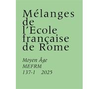 Mélanges de l'École française de Rome - Moyen Âge 137-1 (2025) - Collectif - Ecole Francaise De Rome - broché - Revue