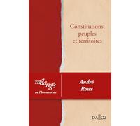 Mélanges en l'honneur d'André Roux - Constitutions, peuples et territoires