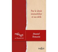 Mélanges en l'honneur de Daniel Tomasin. Par le droit immobilier et au-delà