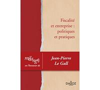 Mélanges en l'honneur de Jean-Pierre Le Gall - Fiscalité et entreprise : politiques et pratiques