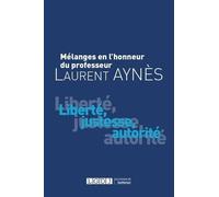 Mélanges en l'honneur de Laurent Aynès: Liberté, justesse, autorité (2019)