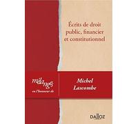 Mélanges en l'honneur de Michel Lascombe - Écrits de droit public, financier et constitutionnel