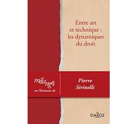 Mélanges en l'honneur de PIerre Sirinelli - Entre art et technique : les dynamiques du droit