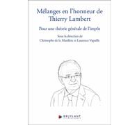 Mélanges en l'honneur de Thierry Lambert - Pour une théorie générale de l'impôt - Christophe de La Mardière - Bruylant - cartonné - Etude