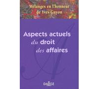 Mélanges en l'honneur de Yves Guyon - Aspects actuels du droit des affaires