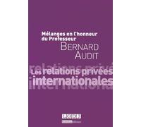 Mélanges En L'honneur Du Professeur Bernard Audit - Les Relations Privées Internationales