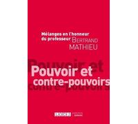 Mélanges en l'honneur du professeur Bertrand Mathieu: Pouvoir et contre-pouvoirs
