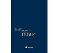 Mélanges en l'honneur du Professeur Fabrice Leduc - Professeur Olivia Robin-Sabard (sous dir.) - LexisNexis - broché - Etude