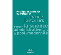Mélanges en l'honneur du professeur jacques chevallier Penser la science administrative dans la post-modernité - Collectif - Lgdj - broché - Etude