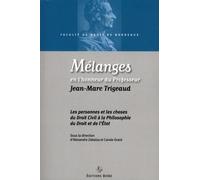 Mélanges En L'honneur Du Professeur Jean-Marc Trigeaud - Les Personnes Et Les Choses Du Droit Civil À La Philosophie Du Droit Et De L'etat