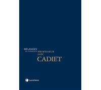 Mélanges en l'honneur du Professeur Loïc Cadiet