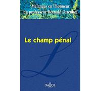 Mélanges en l'honneur du professeur Reynald Ottenhof - Le champ pénal - Le champ pénal