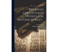 Mélanges Linguistiques Offerts A M. Antoine Meillet...