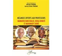 Mélanges offerts aux professeurs Mamadou Bani Diallo, Diola Konaté et Mahamady Sidibé Modibo Diarra (Auteur), Idrissa Soïba Traoré (Auteur)