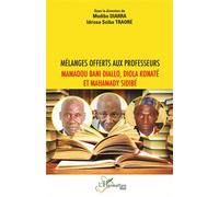 Mélanges offerts aux professeurs Mamadou Bani Diallo, Diola Konaté et Mahamady Sidibé - Modibo Diarra - L'harmattan - broché - Essai