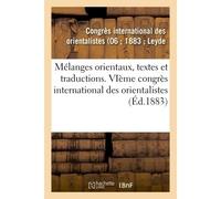 Mélanges orientaux, textes et traductions VIeme congrès international des orientalistes, Leyde, septembre 1883 - Congres International Des Orie - Hachette Bnf - broché - Livre