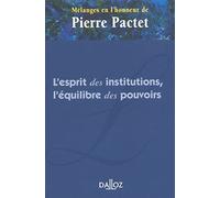 Mélanges Pactet : L'esprit des institutions, l'équilibre des pouvoirs