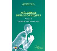 Mélanges philosophiques Volume 5 L'écologie dans tous ses états - Christophe Yahot - L'harmattan - broché - Essai