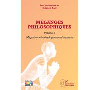 Mélanges philosophiques Volume 6 Migration et développement humain - Désiré Any - L'harmattan - broché - Essai
