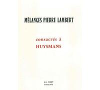 Mélanges Pierre Lambert Consacrés À Huysmans