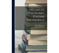 Mélanges Posthumes D'adam Mickiewicz