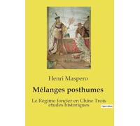 Mélanges posthumes: Le Régime foncier en Chine Trois études historiques