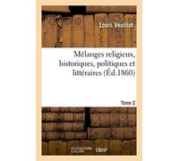Mélanges Religieux, Historiques, Politiques Et Littéraires. Tome 2