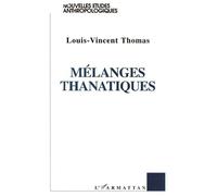 Mélanges Thanatiques - Deux Essais Pour Une Anthropologie De La Transversalité