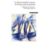 Le droit européen, source de droits, source du droit: Mélanges en l'honneur de Vassilios Skouris