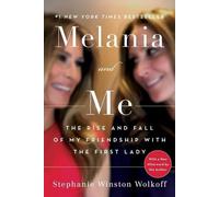 Melania et moi : L'ascension et la chute de mon amitié avec la Première Dame