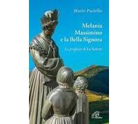 Melania, Massimino E La Bella Signora. Le Profezie Di La Salette